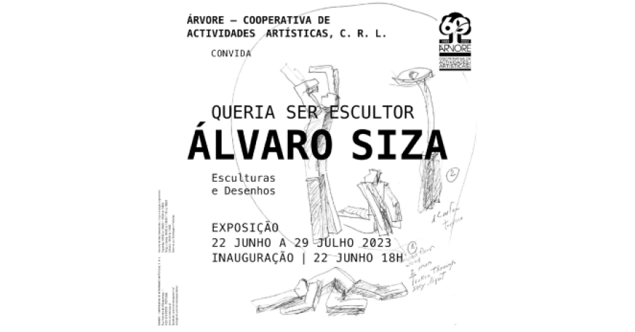 Exposição de Álvaro Siza na Cooperativa Árvore - 'Queria Ser Escultor' | 22 de Junho a 29 de Julho