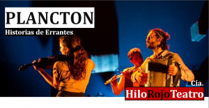 Teatro: PLANCTON. HISTORIAS DE ERRANTES. || Compañía Hilo Rojo Teatro