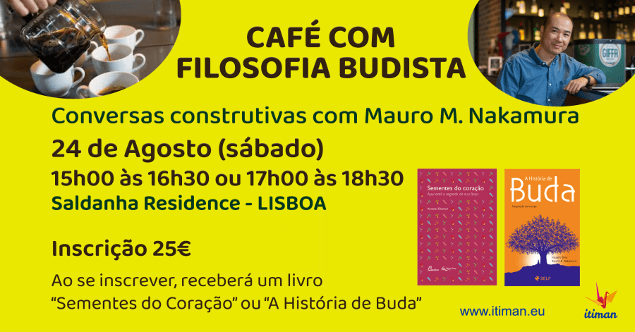 CAFÉ COM FILOSOFIA BUDISTA | Conversas construtivas com Mauro M. Nakamura em LISBOA | 7a. Edição