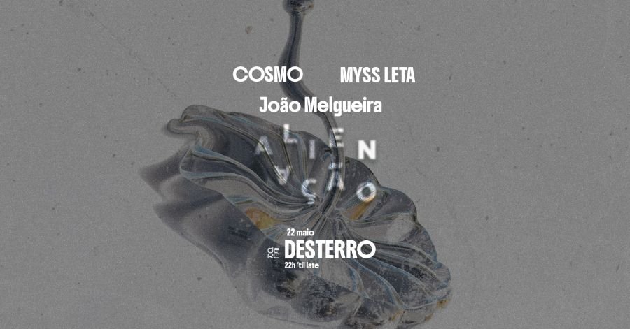 Alienação - Desterro #35 with COSMO, MYSS LETA & João Melgueira