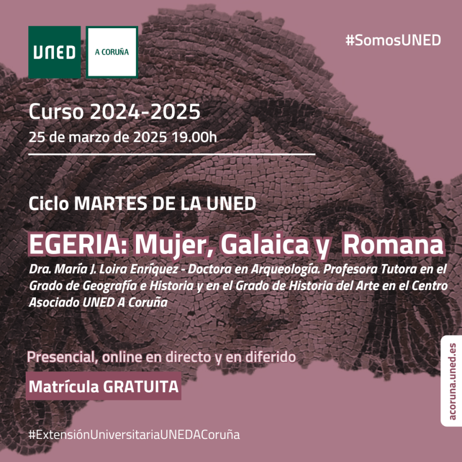 Martes de la UNED. Egeria: Mujer, Galaica y Romana