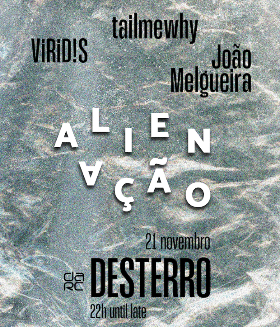 Alienação - Desterro #29 with ViRiD!S, tailmewhy & João Melgueira
