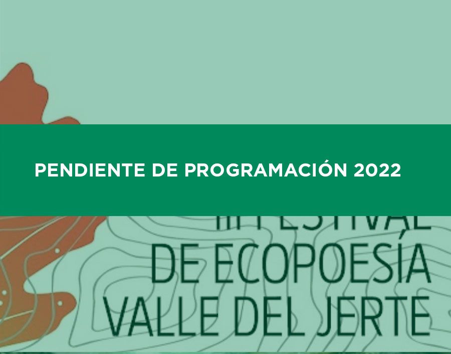 IV FESTIVAL DE ECOPOESÍA VALLE DEL JERTE 2022 (Provisional)