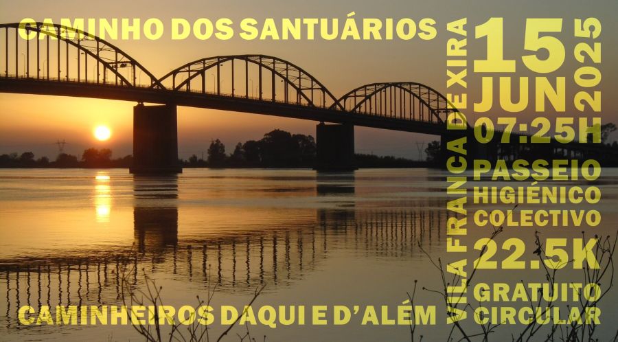 2025.06-15 | Passeio Higiénico 22.5K | Caminho dos Santuários (V.F.Xira)