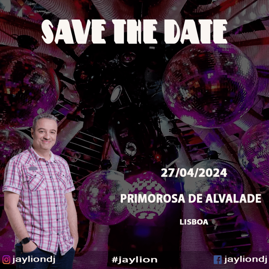 Primorosa de Alvalade - Sábado 27 de Abril - DJ Jay Lion - 70's/80's/90s/2000's