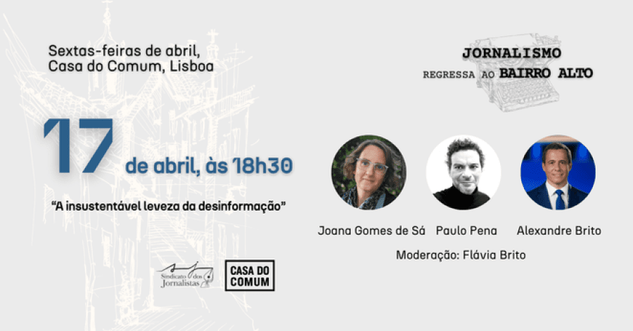 Jornalismo Regressa ao Bairro Alto: Porque não estamos preparados para combater a Desinformação?