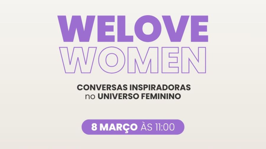 WeLove Women | Dia da Mulher | Shopping Cidade Porto