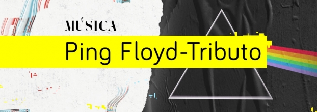 Música | Ping Floyd - Tributo a Pink Floyd