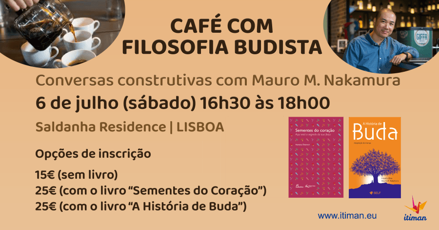 CAFÉ COM FILOSOFIA BUDISTA | Conversas construtivas com Mauro M. Nakamura em Lisboa | 5a. Edição