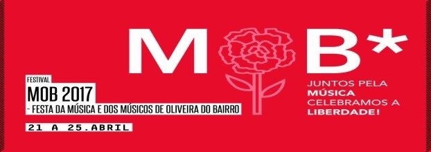 MOB 2017 - Festa da Música e dos Músicos de Oliveira do Bairro : Reinventar abril: música tradicional, folclore e humor 