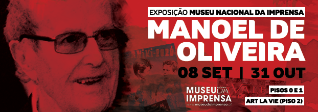 Exposição Manoel de Oliveira - Museu Nacional de Imprensa