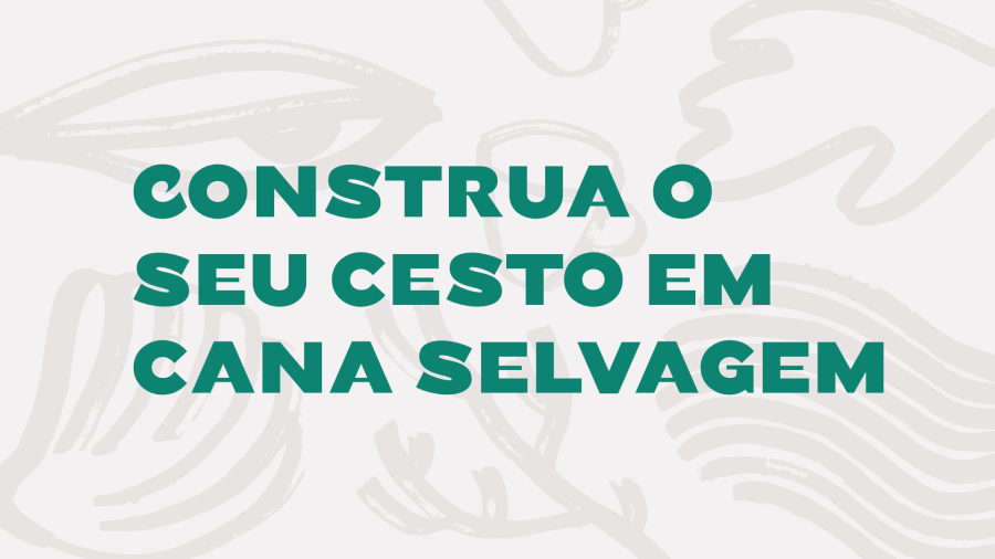 Construa o seu cesto em cana selvagem