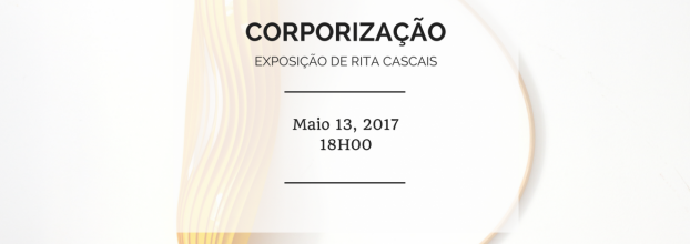 Exposição 'Corporização' de Rita Cascais