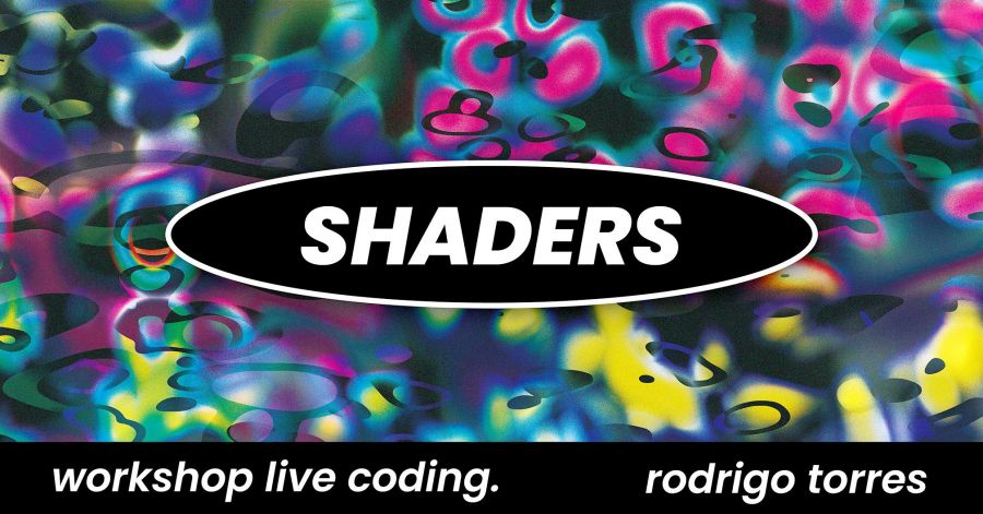 Workshop Live Coding / Shaders - Rodrigo Torres