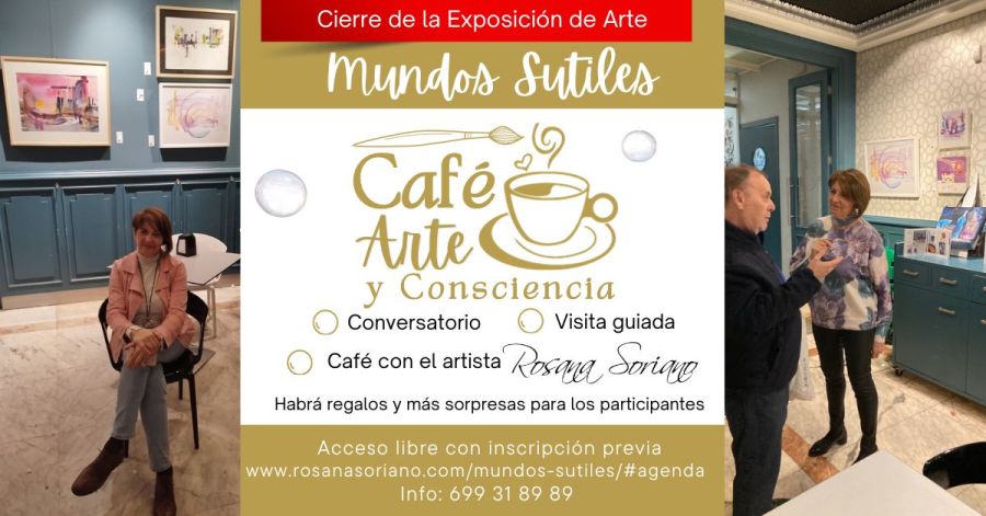 Cierre Expo y Último encuentro. Café, Arte y Consciencia. Mundos Sutiles por Rosana Soriano