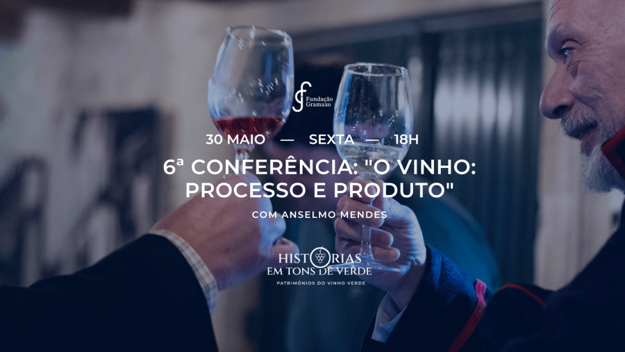 6ª Conferência: 'O Vinho: Processo e Produto'