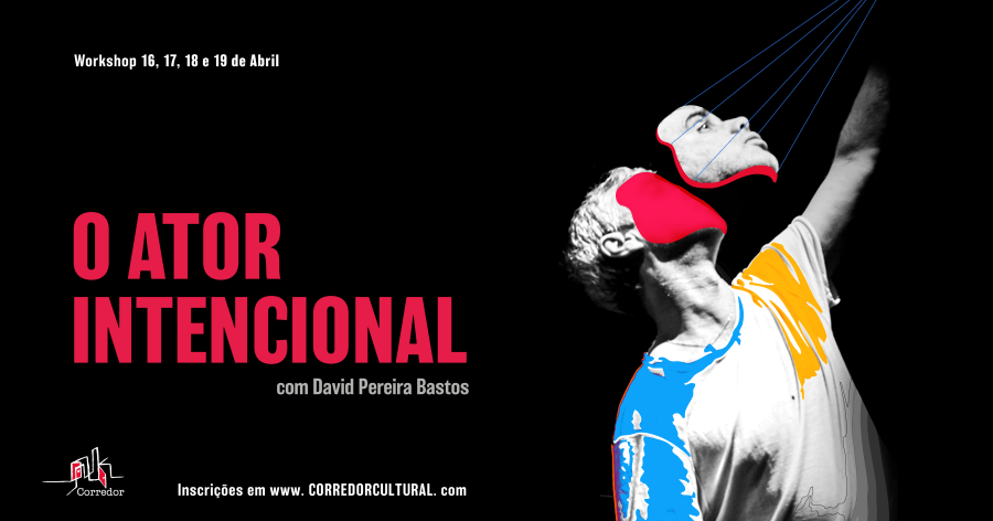 Workshop O ATOR INTENCIONAL com David Pereira Bastos @CORREDORCULTURAL
