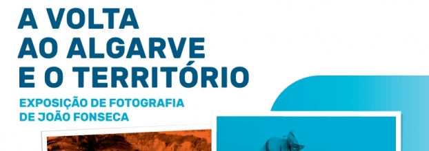 Exposição: “A Volta ao Algarve e o Território”