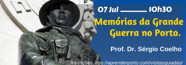 Memórias da Grande Guerra no Porto, com Prof. Dr. Sérgio Coelho