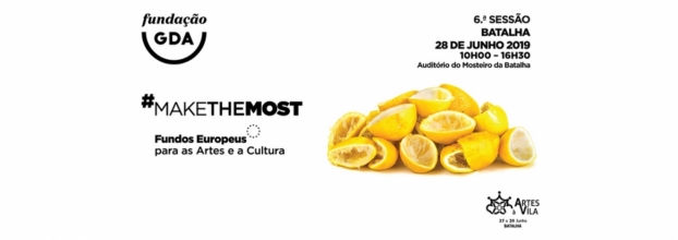 6.ª sessão #makethemost - Fundos Europeus para as Artes e Cultura