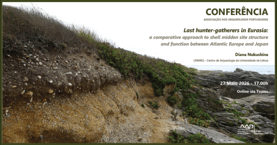 Conferência - Last hunter-gatherers in Eurasia: a comparative approach to shell midden site structure and function between Atlantic Europe and Japan