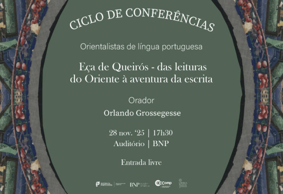 CICLO DE CONFERÊNCIAS | Orientalistas de língua portuguesa: Eça de Queirós - das leituras do Oriente à aventura da escrita