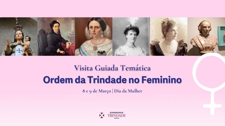 Especial Dia da Mulher 'Ordem da Trindade no Feminino' - Visita Guiada Temática
