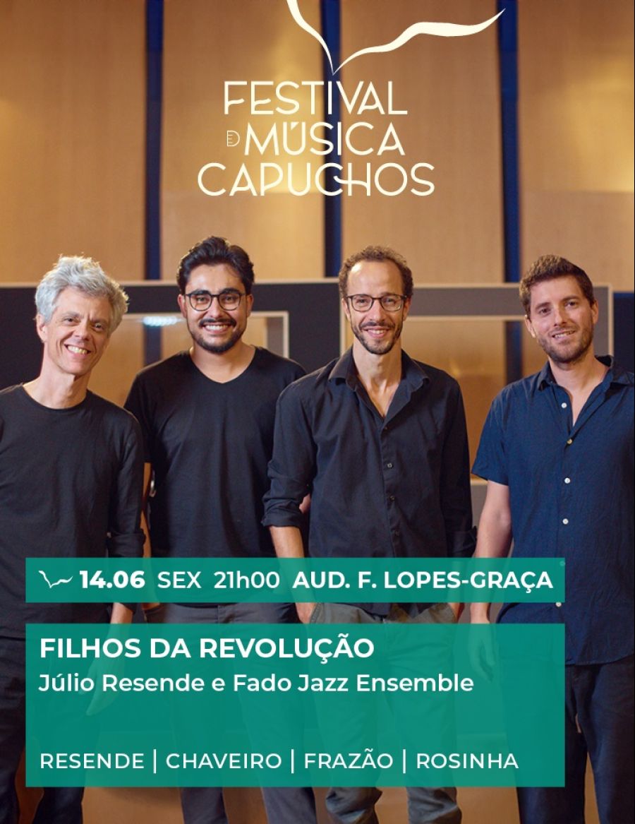 FESTIVAL DE MÚSICA DOS CAPUCHOS - Júlio Resende e Fado Jazz Ensemble | FILHOS DA REVOLUÇÃO 