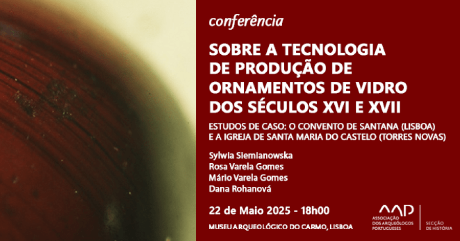Conferência - Sobre a tecnologia de produção de ornamentos de vidro dos séculos XVI e XVII