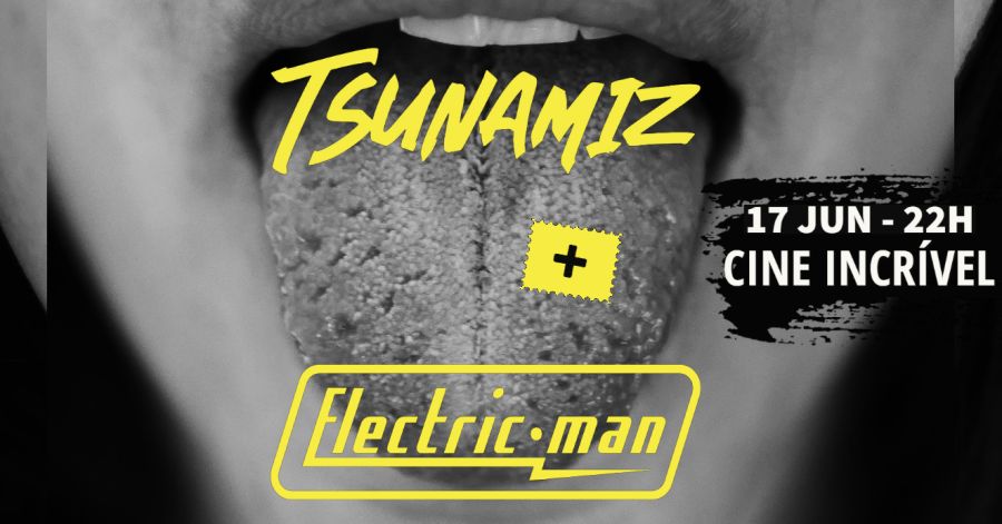 TSUNAMIZ + ELECTRIC MAN