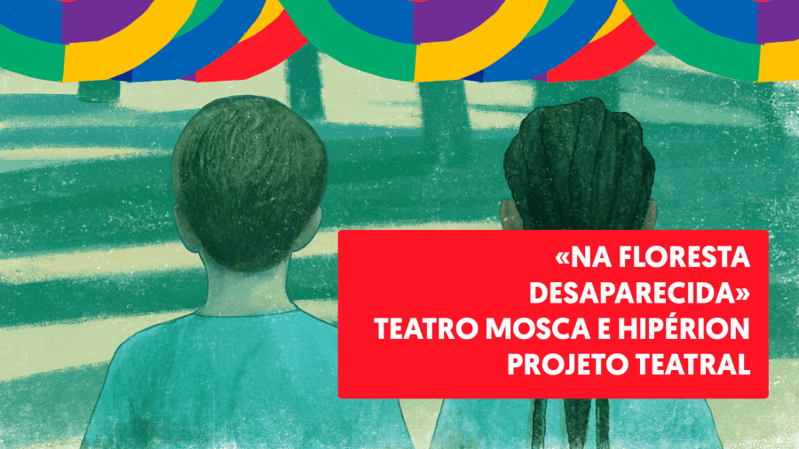 'Na Floresta desaparecida' - Teatro Mosca e HIPÉRION Projeto Teatral