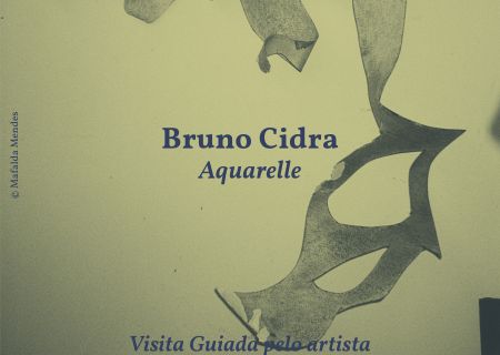 Bruno Cidra: Aquarelle - Visita guiada pelo artista e conversa com Eva Mendes