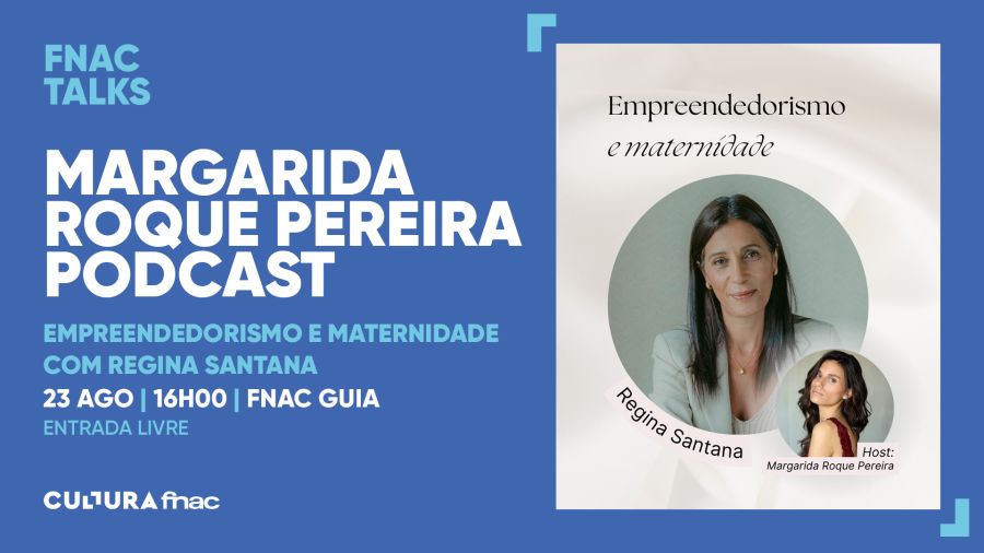 Margarida Roque Pereira Podcast Empreendedorismo e Maternidade com Regina Santana