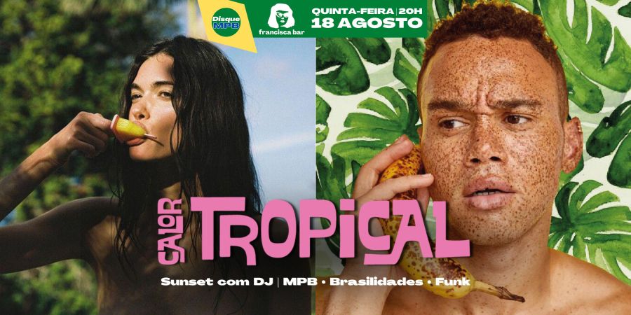 CALOR TROPICAL ✹ Sunset no Francisca | MPB • BRASILIDADES • FUNKZINHO ☭ Entrada gratuita