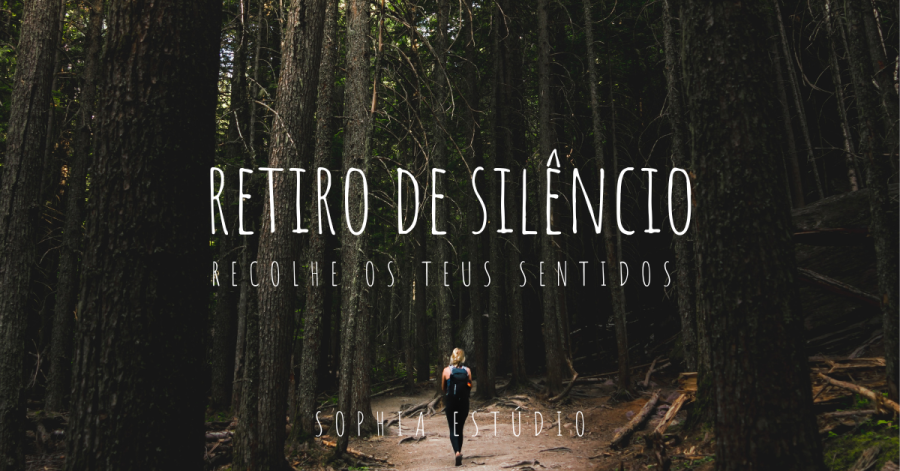 Retiro de Silêncio | Recolhe os teus Sentidos