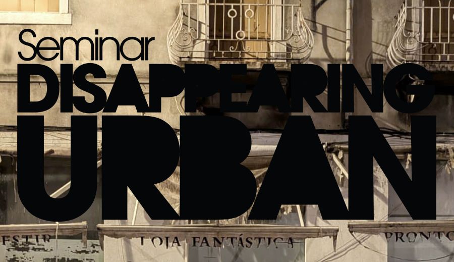 DISAPPEARING URBAN seminário