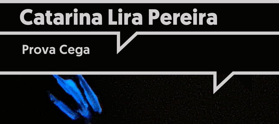 Inauguração exposição “Prova Cega de Catarina Lira Pereira” de Catarina Lira Pereira