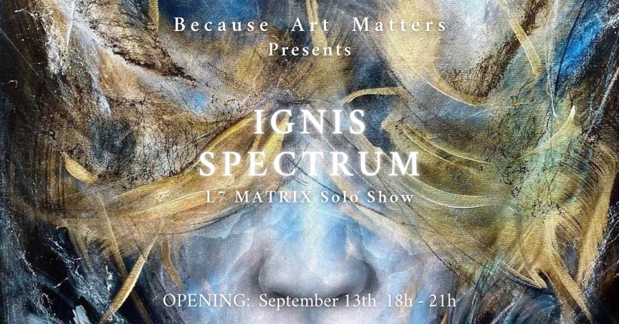 IGNIS SPECTRUM - L7 MATRIX Solo Show