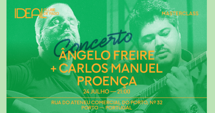 Ideal - Clube de Fado no Porto apresenta Concertos de Guitarra Portuguesa: estreia dia 24 de Julho com Ângelo Freire e Carlos Manuel Proença