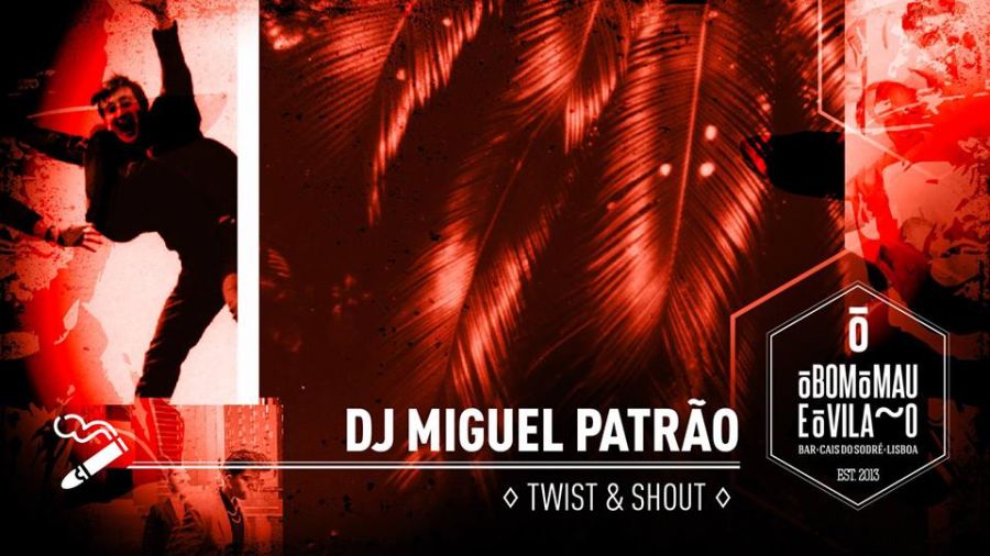 Dj Miguel Patrão | Twist & Shout