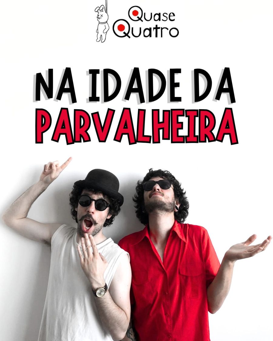 QUASE QUATRO - 'NA IDADE DA PARVALHEIRA'