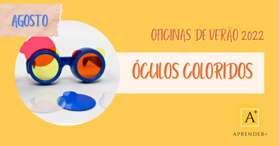 Óculos Coloridos - Oficinas de Verão 2022