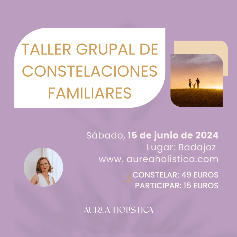TALLER GRUPAL DE CONSTELACIONES FAMILIARES BADAJOZ | 15 de junio de 2024