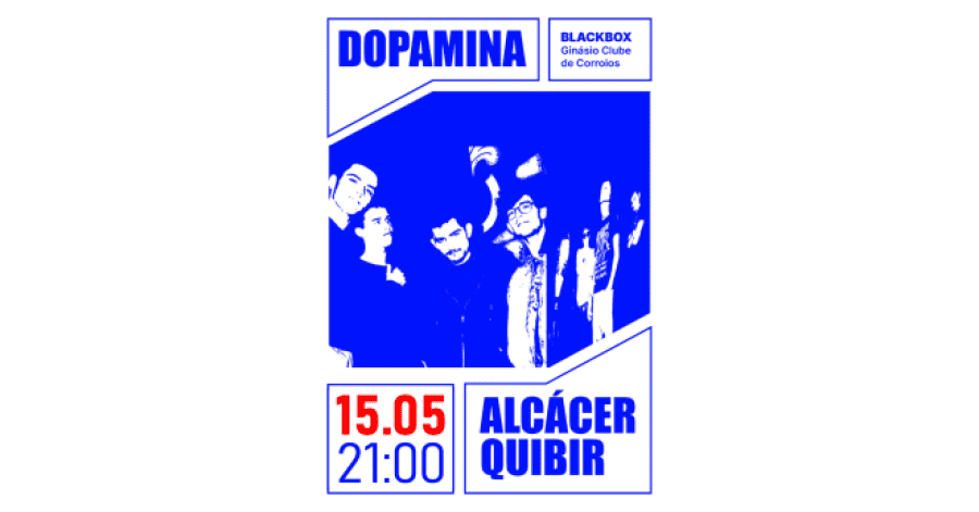 Alcácer Quibir & Dopamina - Cine-Teatro do G. C. Corroios - 15 de maio de 2026