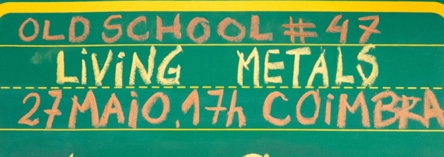 Performance OLD SCHOOL #47 - 'Living Metals', na Estufa Fria