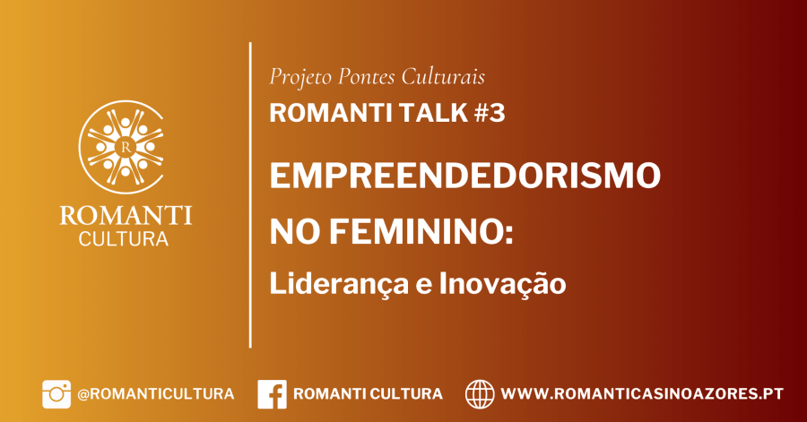 Romanti Talks #3 | EMPREENDEDORISMO NO FEMININO | Liderança e Inovação