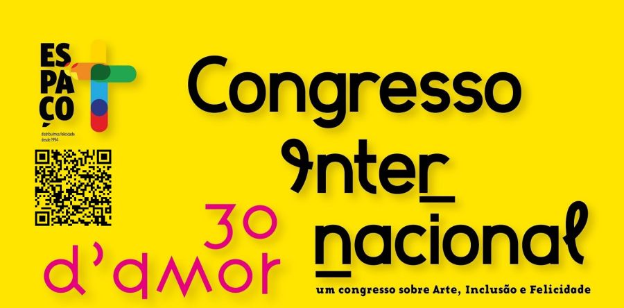 9º Congresso Internacional  '30 D' Amor - Um Congresso sobre Arte, Inclusão e Felicidade