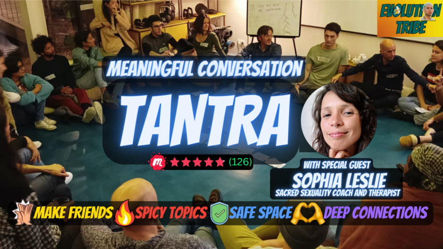 Meaningful Conversation - Theme: TANTRA with Special Guest SOPHIA LESLIE