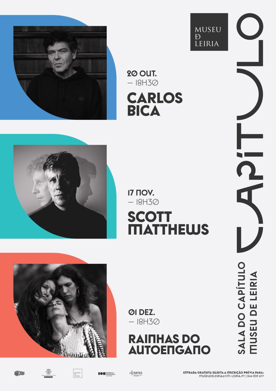 CAPÍTULO no MUSEU DE LEIRIA: 20 de Outubro/ Carlos Bica, 17 de Novembro/ Scott Matthews e 1 de Dezembro/ Rainhas do Autoengano