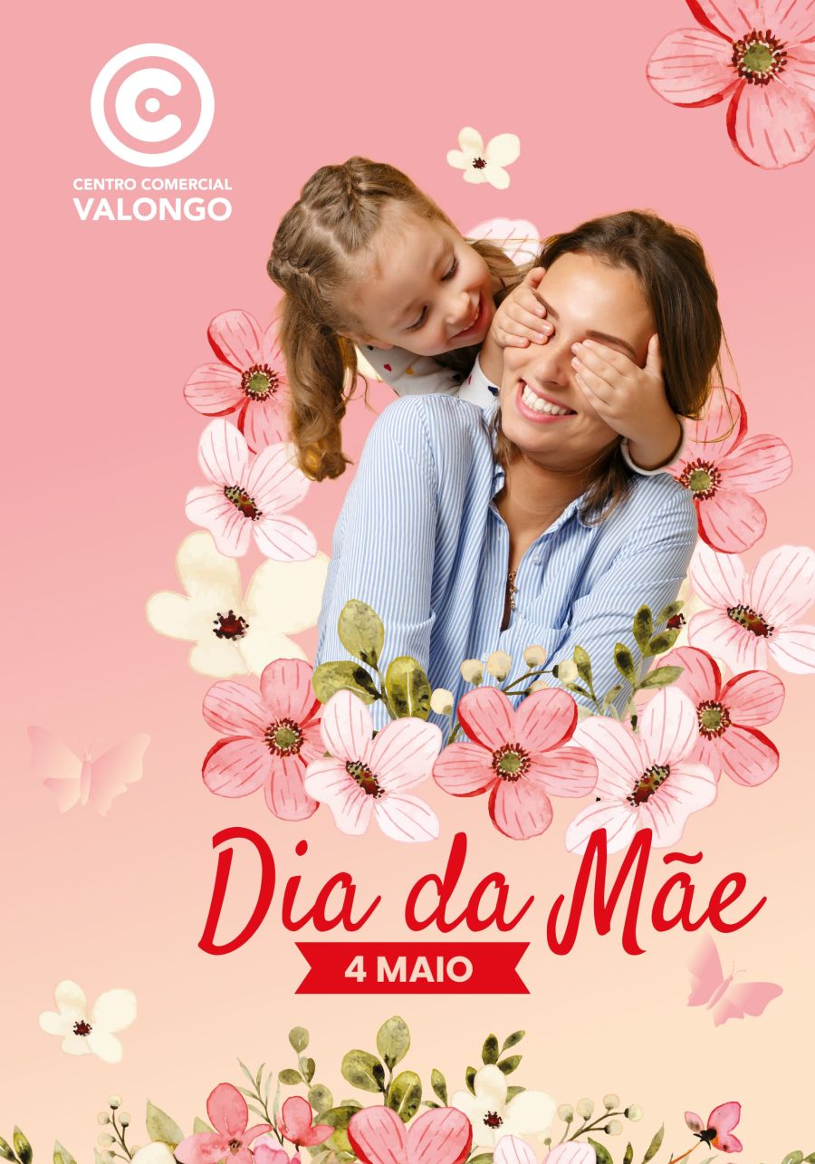 CENTRO COMERCIAL VALONGO CELEBRA DIA DA MÃE COM MIMO ESPECIAL